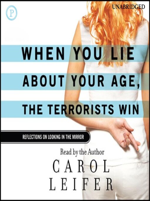 Title details for When You Lie About Your Age, the Terrorists Win by Carol Liefer - Available